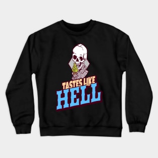 Tastes Like Hell Crewneck Sweatshirt
